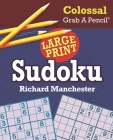 Colossal Grab a Pencil Large Print Sudoku By Richard Manchester (Editor) Cover Image