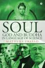 Soul, God and Buddha in Language of Science By Mathura Prasad Cover Image