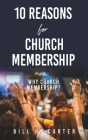 10 Reasons for Church Membership By Bill H. Carter Cover Image