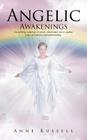 Angelic Awakenings: An Uplifting Anthology of Poetry Which Takes You to Another Realm of Existence and Understanding By Anne Russell Cover Image