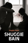 Shuggie Bain By Douglas Stuart Cover Image