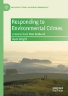 Responding to Environmental Crimes: Lessons from New Zealand (Palgrave Studies in Green Criminology) By Mark Wright Cover Image