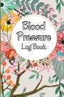 Blood Pressure Log Book: Complete Blood Pressure Chart and Tracker Log Book, Daily Blood Pressure Log, Monitor and Pulse Rate Organizer at Home By Jan Schmidt Cover Image