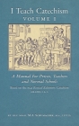 I Teach Catechism: Volume 1: A Manual for Priests, Teachers and Normal Schools By Msgr M. a. Schumacher Cover Image