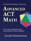 Advanced ACT Math: Essential if Seeking a Top Score By Joseph Hammerman Cover Image