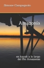 Amazonía: en kayak a lo largo del Rio Amazonas By Simone Campagnolo Cover Image
