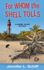 For Whom the Shell Tolls: A Sanibel Island Mystery By Jennifer Lonoff Schiff Cover Image