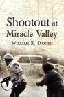 Shootout at Miracle Valley By William R. Daniel Cover Image