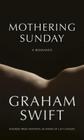 Mothering Sunday: A Romance By Graham Swift Cover Image