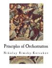 Principles of Orchestration By Maximilian Steinberg (Editor), Edward Agate (Translator), Nikolay Rimsky-Korsakov Cover Image