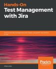 Hands-On Test Management with Jira By Afsana Atar Cover Image