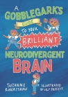 A Gobblegark's Guide to Your Brilliant Neurodivergent Brain Cover Image