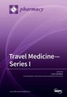 Travel Medicine-Series I By Larry Goodyer (Guest Editor) Cover Image