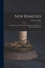 New Remedies: Their Pathogenetic Effects and Therapeutical Application in Homoeopathic Practice By Edwin Moses Hale Cover Image