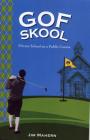 GOF Skool: Private School on a Public Course By Jim Mahern Cover Image