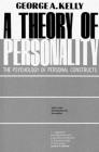 A Theory of Personality: The Psychology of Personal Constructs By George A. Kelly Cover Image