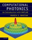 Computational Photonics: An Introduction with MATLAB By Marek S. Wartak Cover Image