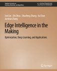 Edge Intelligence in the Making: Optimization, Deep Learning, and Applications Cover Image