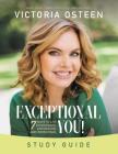 Exceptional You Study Guide: 7 Ways to Live Encouraged, Empowered, and Intentional By Victoria Osteen Cover Image