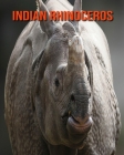 Indian Rhinoceros: Amazing Facts about Indian Rhinoceros By Devin Haines Cover Image