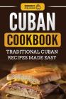 Cuban Cookbook: Traditional Cuban Recipes Made Easy By Grizzly Publishing Cover Image