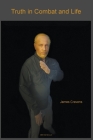 Truth in Combat and Life By James Cravens Cover Image