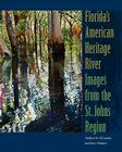 Florida's American Heritage River: Images from the St. Johns Region By Mallory M. O'Connor, Gary Monroe, Bill Belleville (Introduction by) Cover Image