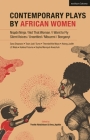 Contemporary Plays by African Women: Niqabi Ninja; Not That Woman; I Want to Fly; Silent Voices; Unsettled; Mbuzeni; Bonganyi By Yvette Hutchison (Editor), Amy Jephta (Editor), Sophia Kwachuh Mempuh Cover Image