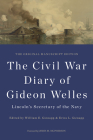 The Civil War Diary of Gideon Welles, Lincoln's Secretary of the Navy: The Original Manuscript Edition (The Knox College Lincoln Studies Center) By Gideon Welles, William E. Gienapp (Editor), Erica L. Gienapp (Editor), James M. McPherson (Foreword by) Cover Image