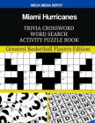 Miami Hurricanes Trivia Crossword Word Search Activity Puzzle Book: Greatest Basketball Players Edition By Mega Media Depot Cover Image