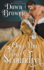 Once You Love a Scoundrel By Dawn Brower Cover Image