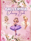 Ballerina Coloring Book: Ballet Coloring Book For Girls Who Love Dancing Include 30 Beautiful Ballerina Illustrations to Spark Creativity and J Cover Image