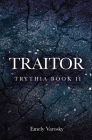 Traitor: Trythia II By Emely Varosky Cover Image