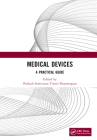 Medical Devices: A Practical Guide By Prakash Srinivasan Timiri Shanmugam (Editor) Cover Image