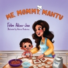 Me, Mommy, Mantu Cover Image