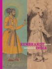 Rembrandt and the Inspiration of India By Stephanie Schrader (Editor), Catherine Glynn (Contributions by), Yael Rice (Contributions by), William W. Robinson (Contributions by) Cover Image