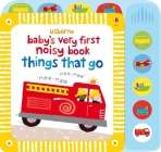 Baby's Very First Noisy Book Things That Go (Baby's Very First Books) By Fiona Watt, Stella Baggott (Illustrator) Cover Image