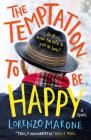 The Temptation to Be Happy: The International Bestseller By Lorenzo Marone, Shaun Whiteside (Translated by) Cover Image