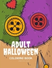 Adult Halloween Coloring Book: coloring pages for adults relaxation with Horror, spooky images for Adults to Relief Stress By Creative Color Cover Image