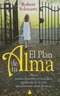 El Plan de Tu Alma: Ahora Puedes Descubrir el Verdadero Significado de la Vida Que Planeaste Antes de Nacer = Your Soul's Plan Cover Image