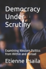 Democracy Under Scrutiny: Examining Western Politics from Within and Abroad (Non-Fiction) Cover Image