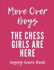 Move Over Boys The Chess Girls Are Here: Chess Moves Score Book: Makes A Great Gift For Any Chess Players Notation Book For Standard Tournaments, Oppo By Chess Moves Publishing Cover Image