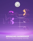 Arranging Barbershop, Vol. 2: The Arranging Journey By Barbershop Harmony Society Cover Image