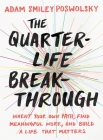 The Quarter-Life Breakthrough: Invent Your Own Path, Find Meaningful Work, and Build a Life That Matters Cover Image