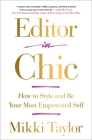 Editor in Chic: How to Style and Be Your Most Empowered Self By Mikki Taylor Cover Image