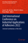 2nd International Conference on Industrial Applications of Adhesives 2022: Selected Contributions of Iaa 2022 By Lucas F. M. Da Silva (Editor), Robert D. Adams (Editor), Klaus Dilger (Editor) Cover Image
