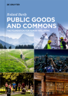 Public Goods and Commons: The Foundation for Human Wellbeing By Roland Bardy Cover Image