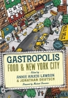 Gastropolis: Food and New York City (Arts and Traditions of the Table: Perspectives on Culinary H) By Annie Hauck-Lawson, Jonathan Deutsch, Michael LoMonaco (Foreword by) Cover Image