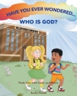 Have You Ever Wondered... Who is God? By Becky Picard Cover Image