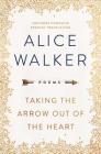 Taking the Arrow Out of the Heart By Alice Walker Cover Image